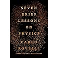 Seven Brief Lessons on Physics