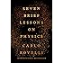 Seven Brief Lessons on Physics