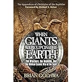 When Giants Were Upon the Earth: The Watchers, The Nephilim, and the Cosmic War of the Seed (Chronicles of the Nephilim)