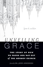 Unveiling Grace: The Story of How We Found Our Way out of the Mormon Church