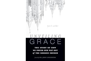 Unveiling Grace: The Story of How We Found Our Way out of the Mormon Church