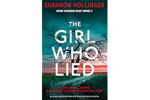 The Girl Who Lied: An utterly gripping thriller with twists and turns to die for (Chief Maggie Riley Book 1)
