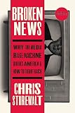 Broken News: Why the Media Rage Machine Divides America and How to Fight Back