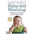 Baby-led Weaning: Helping Your Baby To Love Good Food