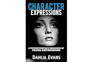 Character Expressions: A Fiction Writer's Thesaurus of Facial Expressions