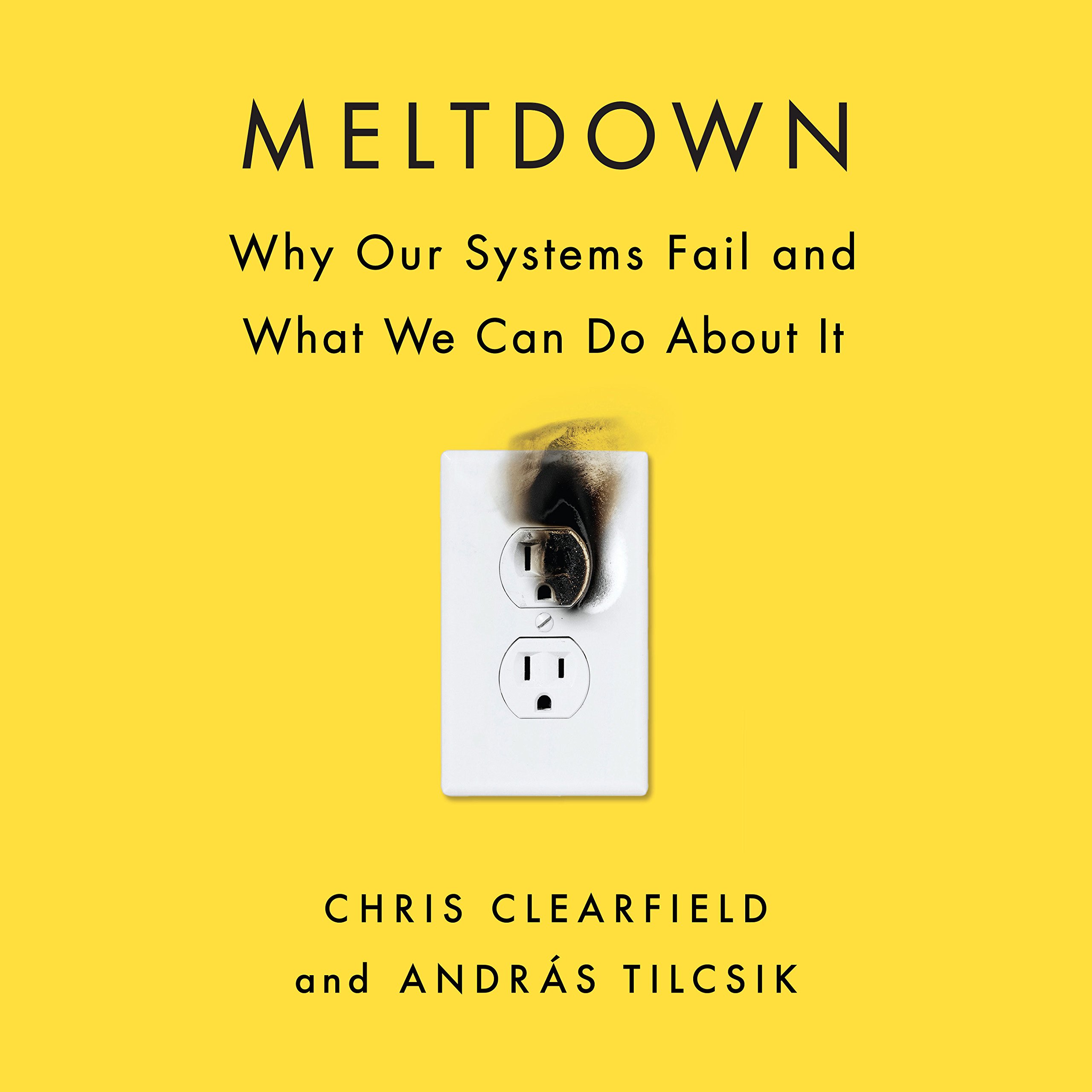 Meltdown: Why Our Systems Fail and What We Can Do