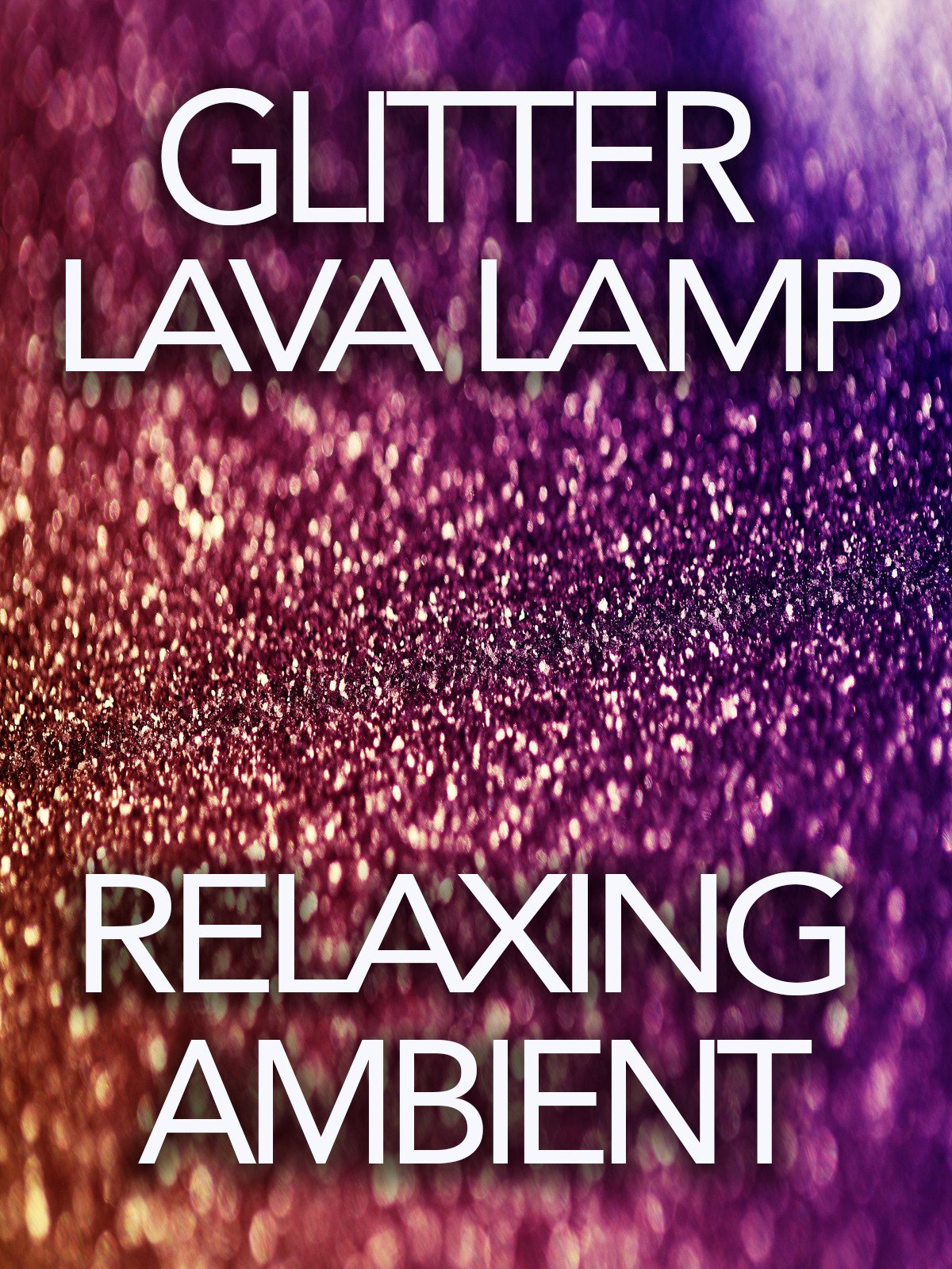 Glitter Lava Lamp Relaxing Ambient , Armando Gutierrez Movies & TV