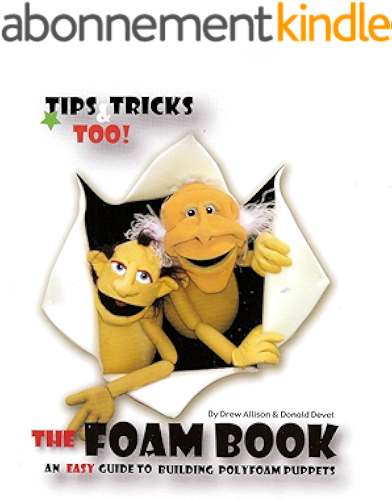 Download The Foam Book: An Easy Guide to Building Polyfoam Puppets (English Edition) PDF