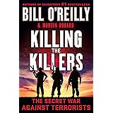 Killing the Killers: The Secret War Against Terrorists (Bill O'Reilly's Killing Series)