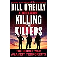 Killing the Killers: The Secret War Against Terrorists (Bill O'Reilly's Killing Series)