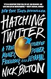 Hatching Twitter: A True Story of Money, Power, Friendship, and Betrayal