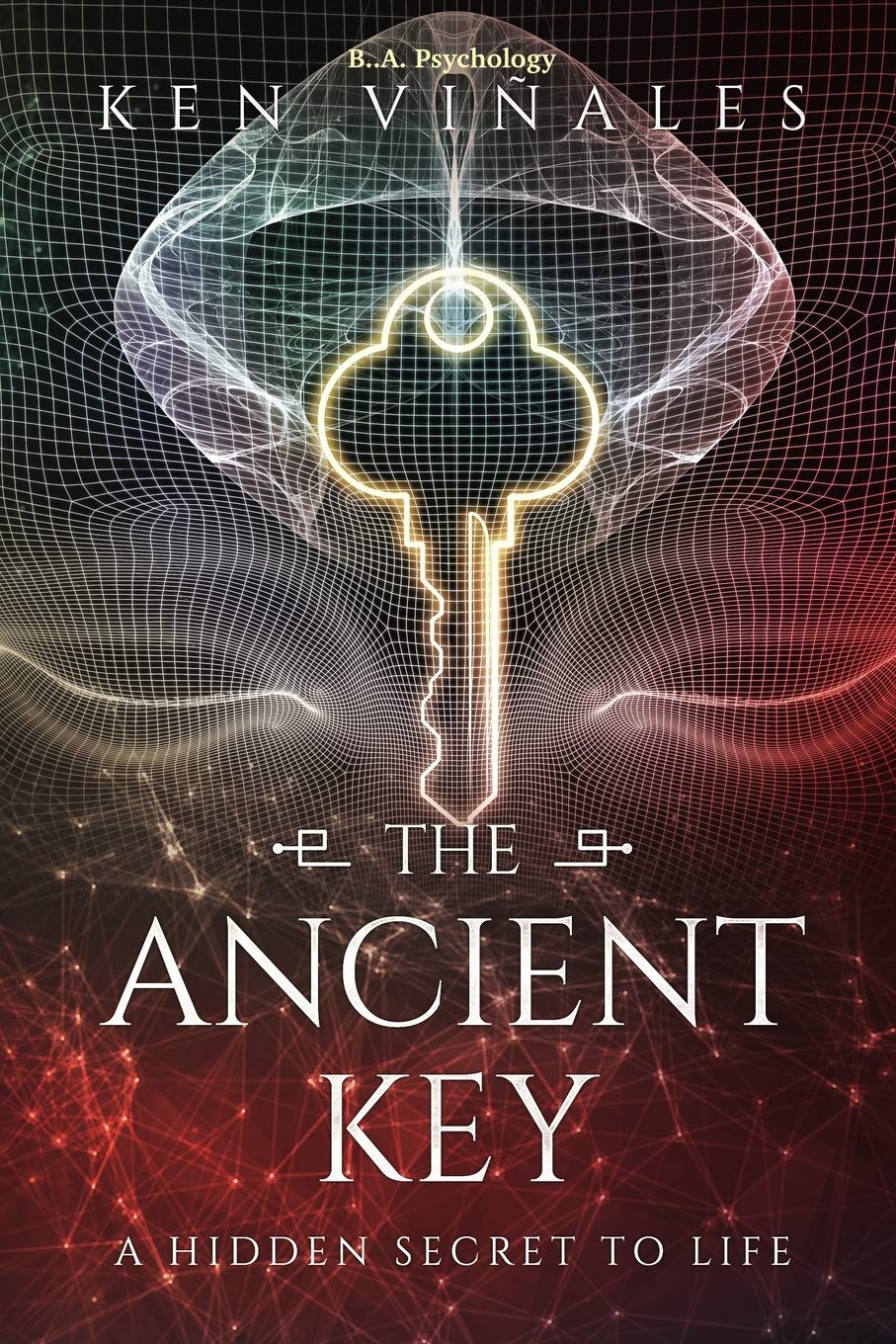 The Ancient Key A Hidden Secret To Life Vinales Ken Amazon Com Books