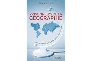 Prisonniers de la géographie: Quand la géographie est plus forte que l'histoire (French Edition)