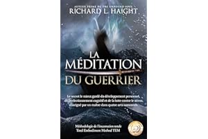 La méditation du guerrier: Le secret le mieux gardé du développement personnel, du perfectionnement cognitif et de la lutte c