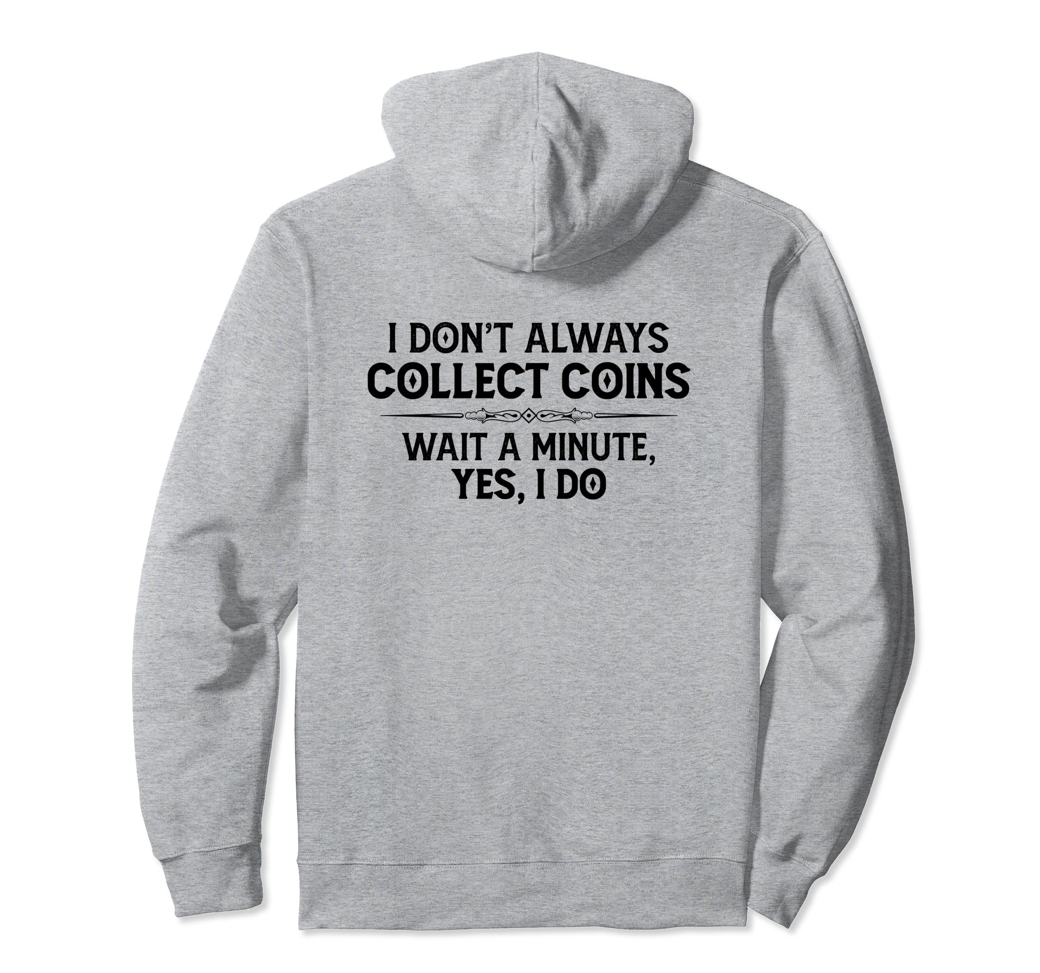 Coin Collecting Gifts - I Don't Always Collect Coins Funny Pullover Hoodie