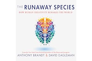 The Runaway Species: How Human Creativity Remakes the World