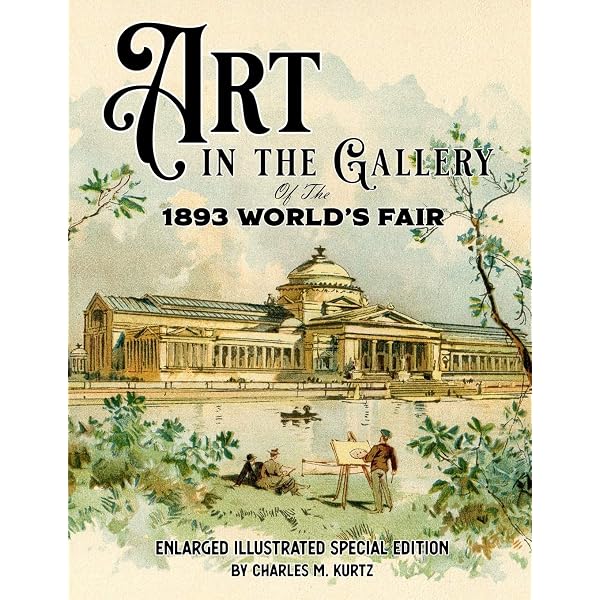 Art in the Gallery of the 1893 World's Fair: Enlarged Illustrated