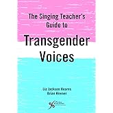 The Singing Teacher's Guide to Transgender Voices
