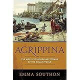 Agrippina: The Most Extraordinary Woman of the Roman World