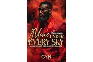 Mine Under Every Sky: An Unhinged Billionaire Romance