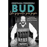 Bud. Un gigante per papà: Le avventure, l'amore, le passioni di una vita smisurata (Italian Edition) book cover Bud. Un gigante per papà: Le avventure, l'amore, le passioni di una vita smisurata (Italian Edition) book cover