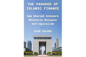 The Paradox of Islamic Finance: How Shariah Scholars Reconcile Religion and Capitalism