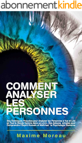 Download Comment Analyser les Personnes: Des Techniques Prouvées pour Analyser les Personnes à Vue et Lire en Tout le Monde Comme dans un Livre PDF