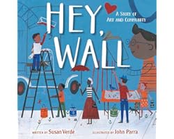 Hey, Wall: A Story of Art and Community
