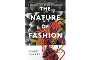 The Nature of Fashion: A Botanical Story of Our Material Lives