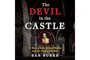 The Devil in the Castle: St. Teresa of Avila, Spiritual Warfare, and the Progress of the Soul