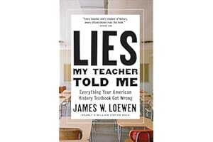 Lies My Teacher Told Me: Everything Your American History Textbook Got Wrong