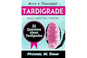 Kids & Teachers Tardigrade Quiz and Fact Book: 20 Questions About Tardigrades