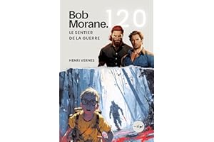 Bob Morane - Le Sentier de la Guerre: Tome 120 - Un Thriller d'Action et de Survie : Une Traque Impitoyable en Milieu Sauvage