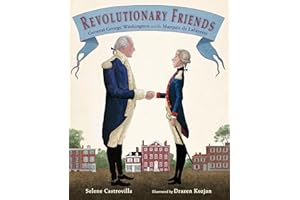 Revolutionary Friends: General George Washington and the Marquis de Lafayette