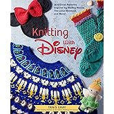 Knitting with Disney: 28 Official Patterns Inspired by Mickey Mouse, The Little Mermaid, and More! (Disney Craft Books, Knitting Books, Books for Disney Fans)