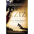 Saving Aziz: How the Mission to Help One Became a Calling to Rescue Thousands from the Taliban