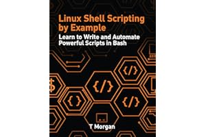Linux Shell Scripting by Example: Learn to Write and Automate Powerful Scripts in Bash