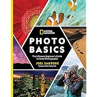 National Geographic Photo Basics: The Ultimate Beginner's Guide to Great Photography