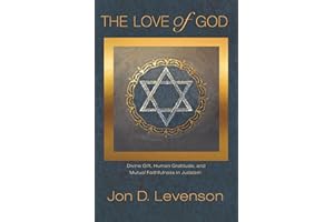 The Love of God: Divine Gift, Human Gratitude, and Mutual Faithfulness in Judaism (Library of Jewish Ideas)