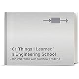 101 Things I Learned® in Engineering School