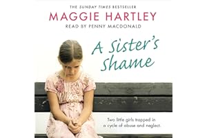 A Sister's Shame: The true story of little girls trapped in a cycle of abuse and neglect