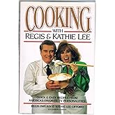 Cooking With Regis & Kathie Lee: Quick & Easy Recipes From America's Favorite TV Personalities