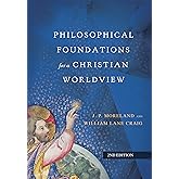 Philosophical Foundations for a Christian Worldview