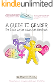 A Guide to Gender (2nd Edition): The Social Justice Advocate's Handbook