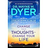 Change Your Thoughts - Change Your Life: Living the Wisdom of the Tao