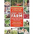 Start Your Farm: The Authoritative Guide to Becoming a Sustainable 21st-Century Farmer