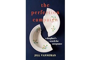 The Perfection Campaign: A Daughter's Search for Acceptance
