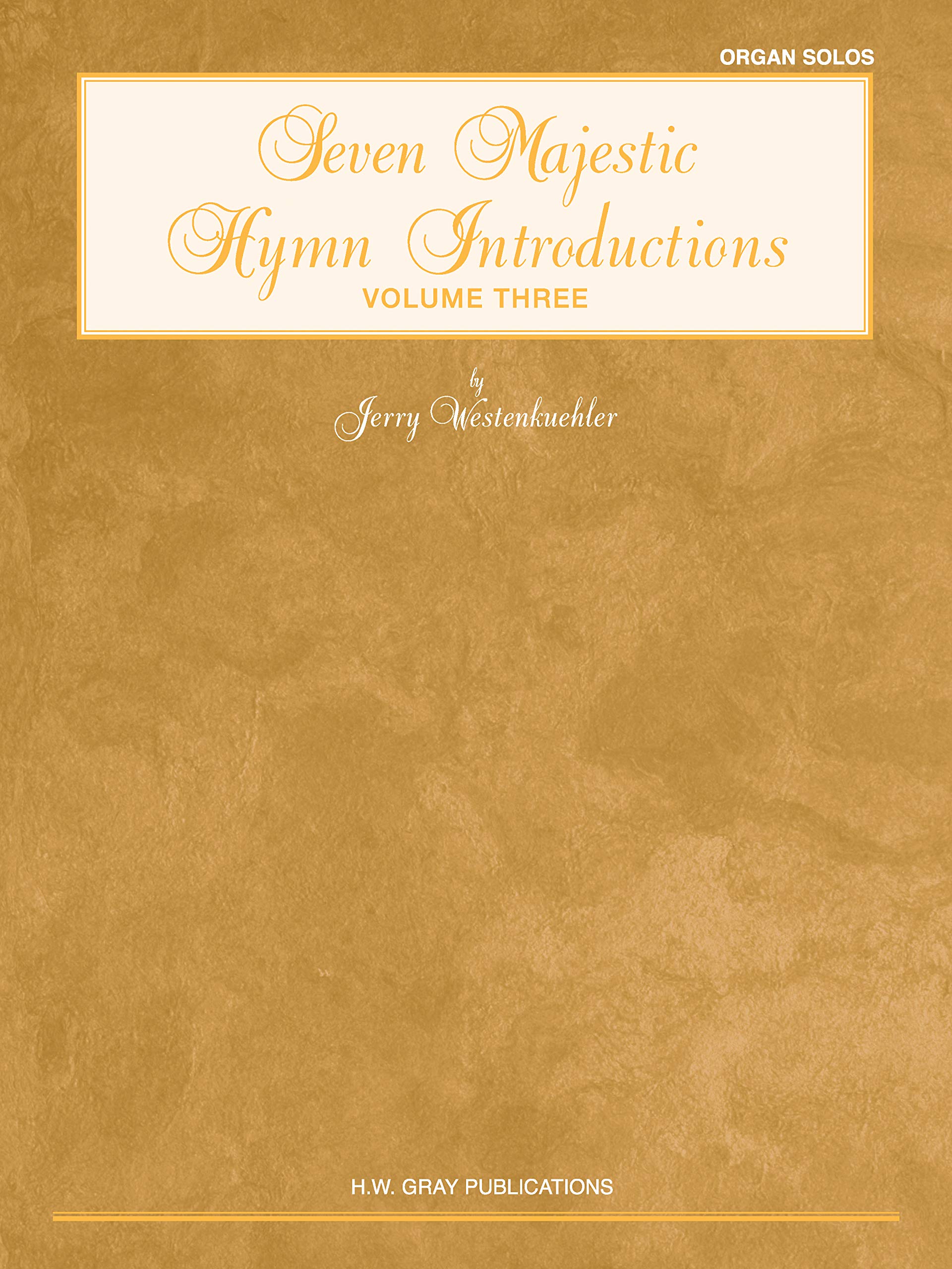 Seven Majestic Hymn Introductions, Vol 3 (H.W. Gray Organ) (9780769297125)