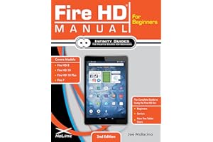 Fire HD Manual for Beginners: The Complete Guide to Using the Fire HD for Beginners, Seniors, & New Fire Tablet Users