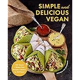 Simple and Delicious Vegan: 100 Vegan and Gluten-Free Recipes Created by ElaVegan (Plant Based, Raw Food)